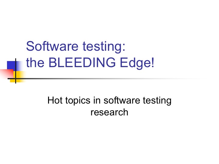 Software testing: the BLEEDING Edge!